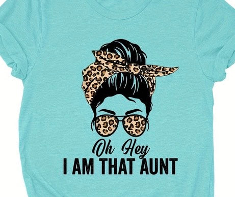 Oh Hey, I am that Aunt Shirt with Leopard accents